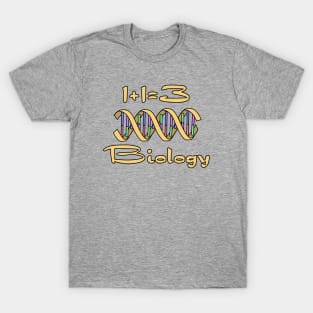 1+1=3 Only Biology T-Shirt